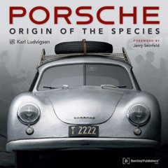 Read PDF 📧 Porsche - Origin of the Species with Foreword by Jerry Seinfeld by  Karl