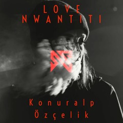 CKay - Love Nwantiti (Konuralp Ozcelik Remix)