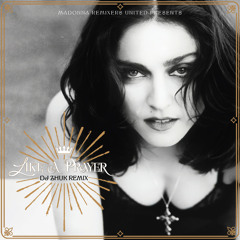 Madonna - Like A Prayer (DJ Zhuk Remix)