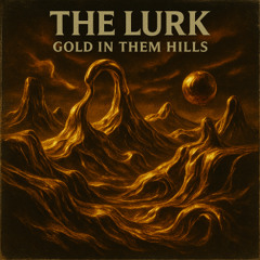 The Lurk - Gold in Them Hills