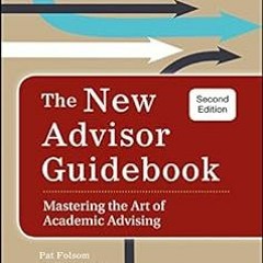 *Epub% The New Advisor Guidebook: Mastering the Art of Academic Advising BY Pat Folsom (Author)