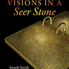 [Download] EPUB 💌 Visions in a Seer Stone: Joseph Smith and the Making of the Book o