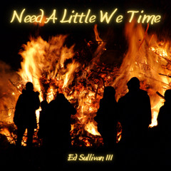 Need A Little We time