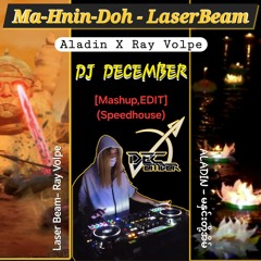 Ma - Hnin - Doh - LaserBeam - Aladin - RayVolpe - DJ NOM [Mashup,EDIT](Speedhouse)