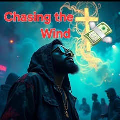 Chasing the Wind (It Takes its Toll)