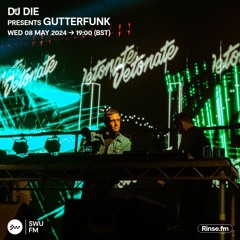 DJ Die Presents Gutterfunk - 08 May 2024