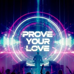 Prove Your Love (Keagan Atkins Edit)-FREE DOWNLOAD