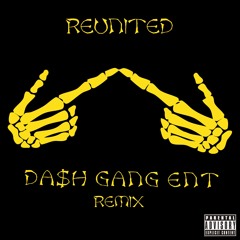 Reunited (Da$h Gang Remix)