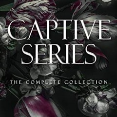VIEW [EPUB KINDLE PDF EBOOK] Captive Series: The Complete Collection by  Julia Sykes 💖