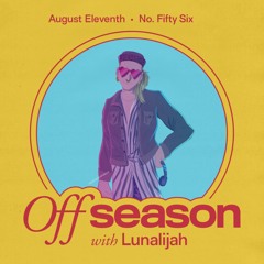 Off Season 056 w/ Lunalijah - August 11, 2021