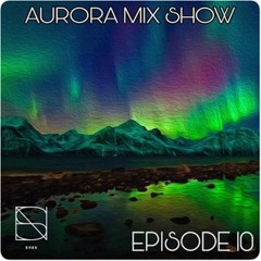 Aurora Mix Show #10
