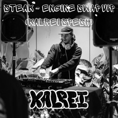 STEAK - ENGINE SWAP (VIP) (KALREI SPESH) (FREE DOWNLOAD)
