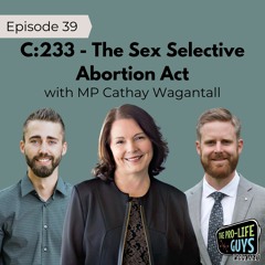 39: Stopping Sex-Selective Abortion in Canada | MP Cathay Wagantall