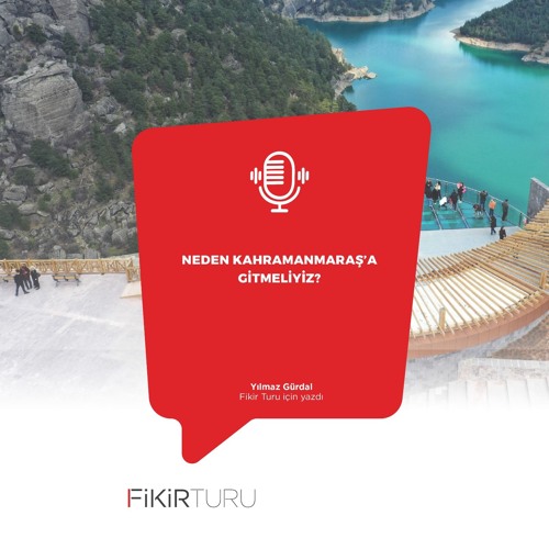 Neden Kahramanmaraş’a gitmeliyiz?