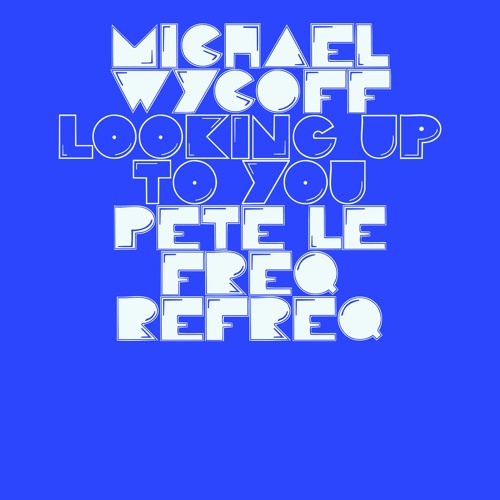 Michael Wycoff - Looking Up To You (Pete Le Freq Refreq)