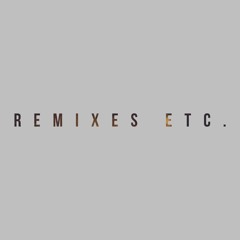 Remixes etc.