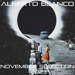Alberto Blanco - November Selection / 2023
