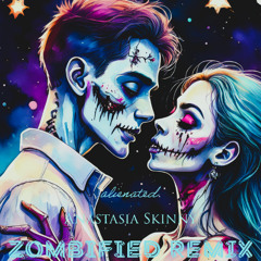 Zombified Remix ft. Anastasia Skinny