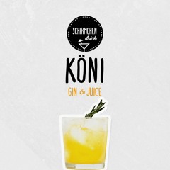 Gin & Juice | KÖNI