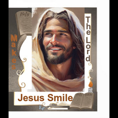 Makes The Lord Jesus Smile