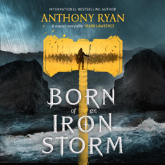 Born of an Iron Storm By Anthony Ryan, Read By Steven Brand (Audiobook Excerpt)