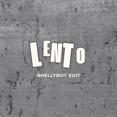 LENTO (Bhellyboy Edit)