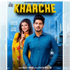 Kharche (feat. Shipra Goyal)
