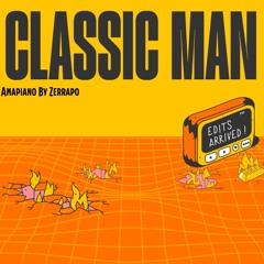 Classic Man [ZRP. Edit]