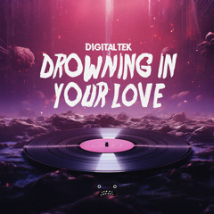 DigitalTek - Drowning In Your Love