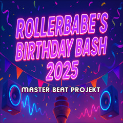 Rollerbabe`s Birthday Bash by Master Beat Projekt