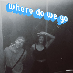 WHERE DO WE GO