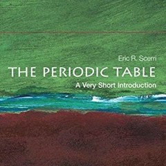 GET EPUB KINDLE PDF EBOOK The Periodic Table: A Very Short Introduction by  Eric Scer