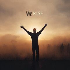 We rise (Original)