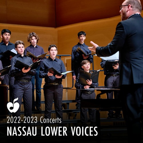 Stream listentomyo Listen to Nassau Lower Voices 20222023 Concerts