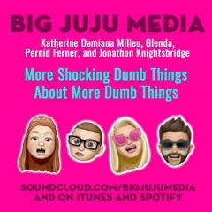 SHOW #1115 More Shocking Dumb Things About More Dumb Things