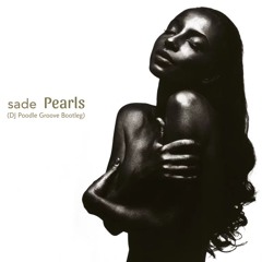 Sade - Pearls (DJ Poodle Groove Bootleg)