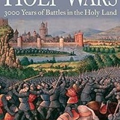 ✔️ Read Holy Wars: 3000 Years of Battles in the Holy Land by Gary L. Rashba