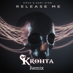 OMAS & Dani King - Release Me (Krohta Remix)