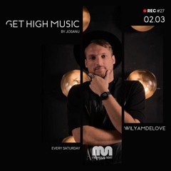 Get High Music By Josanu - Guest WILYAMDELOVE (MegapolisNight Radio) rec#27