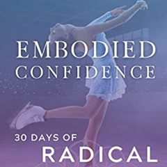 DOWNLOAD EPUB 📙 Embodied Confidence: 30 Days of Radical Mindset Shifts for Figure Sk