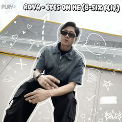 ROVA - EYES ON ME (B SIX FLIP)