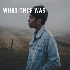 What Once Was