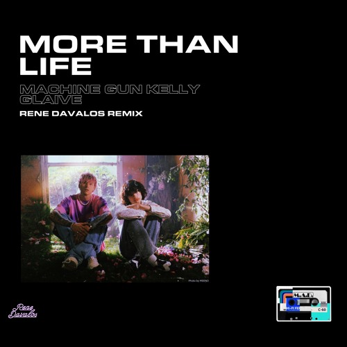 Machine Gun Kelly, Glaive - More Than Life (Rene Davalos remix)