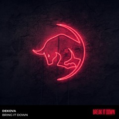 DEKOVA - Bring It Down