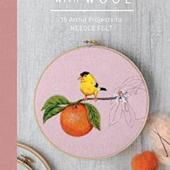 [ACCESS] [EBOOK EPUB KINDLE PDF] Painting with Wool: Sixteen Artful Projects to Needle Felt by  Dani