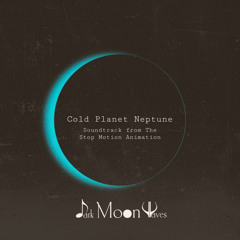 Cold Planet Neptune (Soundtrack from The Stop Motion Animation)