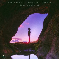 San Holo (ft. Broods) - Honest (ALETNA Remix)