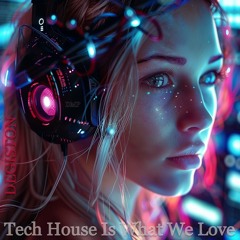 Tech House is what we love