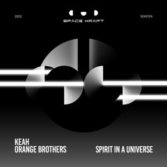 Keah, Orange Brothers - Spirit In A Universe (Original Mix)