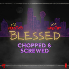 Blessed Chopped & Screwed